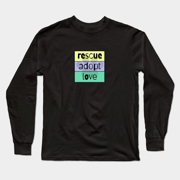 Rescue Adopt Love Long Sleeve T-Shirt by nyah14